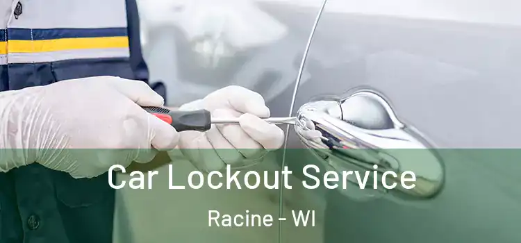 Car Lockout Service Racine - WI