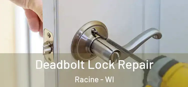 Deadbolt Lock Repair Racine - WI