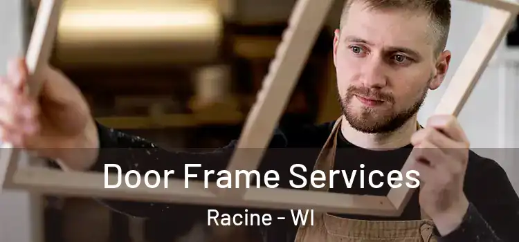 Door Frame Services Racine - WI