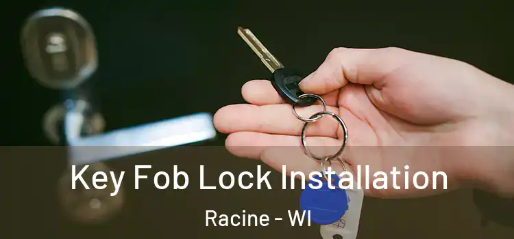 Key Fob Lock Installation Racine - WI