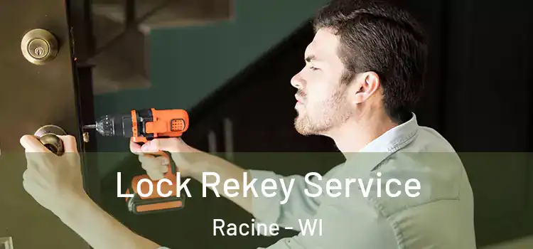 Lock Rekey Service Racine - WI